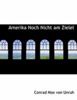 Amerika Noch Nicht Am Ziele! (1904) 1437476945 Book Cover