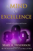 A Mind of Excellence: A Guide to a Journey of Excellence and Success 0991585615 Book Cover