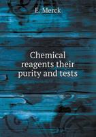 Chemical reagents, their purity and tests; a new and improved text based on and replacing the latest edition of Krauch's "Die prüfung der chemischen reagentien auf reinheit," 1175235733 Book Cover