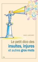 Le petit dico des injures insultes et autres gros mots 2352888387 Book Cover