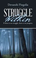 Struggle Within: If There Is No Struggle, There Is No Progress. 1482822377 Book Cover