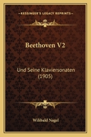Beethoven V2: Und Seine Klaviersonaten (1905) 1167669916 Book Cover