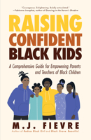 Raising Confident Black Kids: A Comprehensive Guide for Empowering Parents and Teachers of Black Children 1642505587 Book Cover