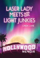 Laser Lady Meets the Light Junkies: A Hollywood Memoir 0979690064 Book Cover