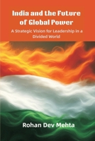 India and the Future of Global Power: A Strategic Vision for Leadership in a Divided World 9348738291 Book Cover