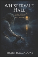 Whispervale Hall: A Gothic Psychological Meta Horror B0GF8PNM5V Book Cover