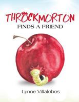 Throckmorton Finds a Friend 0991104595 Book Cover
