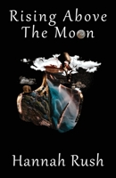 Rising Above the Moon B0B21F9Q8K Book Cover