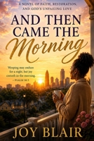 And Then Came the Morning B0H8S3V9CM Book Cover