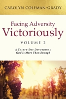 Facing Adversity Victoriously: Volume 2: A Thirty-Day Devotional God Is More Than Enough B0DR9YR3RT Book Cover
