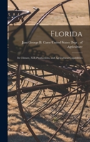 Florida: Its Climate, Soil, Productions, and Agricultural Capabilities 1017880298 Book Cover