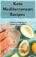 Keto Mediterranean Recipes: A Delicious Collection of Recipes for a Healthy Lifestyle 1802086080 Book Cover