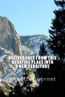 Deliverance from This Negative Place Into a New Territory 1501034170 Book Cover