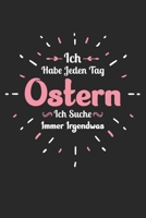 Ich Habe Jeden Tag Ostern Ich Suche Immer Irgendwas: Din A5 Liniertes Heft Mit Linien Für Vergesslichkeit | Notizbuch Tagebuch Planer Ostern Witz ... Vergesslich Humor Notebook (German Edition) 1674093497 Book Cover