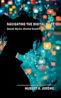 Navigating the Digital Maze: Social Media, Mental Health, and Safety 1637657358 Book Cover