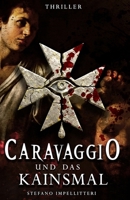 CARAVAGGIO und das KAINSMAL (Die verfluchten Meister) (German Edition) B0GHYKVZ29 Book Cover