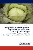 Response of Plant Growth Regulators on Yield and Quality of Cabbage 3848433648 Book Cover