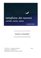 Metafisica dei neuroni: cervello, mente, anima (Italian Edition) 1291944907 Book Cover