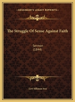 The Struggle Of Sense Against Faith: Sermon 1162232579 Book Cover