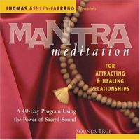 Mantra Meditation for Attracting & Healing Relationships: A 40-Day Program Using the Power of Sacred Sound 1591791162 Book Cover