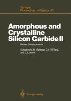Amorphous and Crystalline Silicon Carbide II: Recent Developments Proceedings of the 2nd International Conference, Santa Clara, CA, December 15 16, 1988