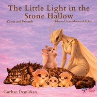 The Little Light in the Stone Hallow: Adopted from Moons of Rokar (Zaxar and Friends) 1968741410 Book Cover