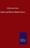 Leben Und Wirken William Penn's 3846041408 Book Cover