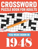 Crossword Puzzle Book For Adults: You Were Born In 1948: 80 Large Print Medium-To-Hard Awesome Crossword Puzzle Book For Puzzle Lovers Of 2021 | ... Adults Seniors Men And Women With Solutions B08T43V25H Book Cover