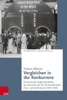 Vergleichen in Der Konkurrenz: Transnationale Vergleichspraktiken Der Deutschen Und Der Us-Amerikanischen Eisen- Und Stahlindustrie 3525302266 Book Cover