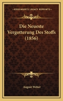 Die Neueste Vergotterung Des Stoffs (1856) 1166752151 Book Cover