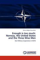 Enough Is Too Much : Norway, the United States and the Three Wise Men 3848444836 Book Cover