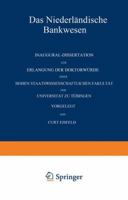 Das Niederlandische Bankwesen: Inaugural-Dissertation Zur Erlangung Der Doktorwurde Einer Hohen Staatswissenschaftlichen Fakultat Der Universitat Zu Tubingen 9401500479 Book Cover