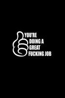 You're Doing a Great Fucking Job: Boss Gift - Employee Gift - Office Gift - Office Worker Book - Lines Notebook 6x9 120 pages 1679510207 Book Cover