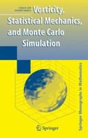Vorticity, Statistical Mechanics, and Monte Carlo Simulation. Springer Monographs in Mathematics. 1441922474 Book Cover