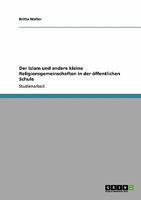 Der Islam und andere kleine Religionsgemeinschaften in der öffentlichen Schule 3640137108 Book Cover