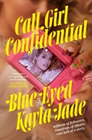 Call Girl Confidential: Millions of followers. Hundreds of clients. One hell of a story. 1761823159 Book Cover