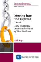 Moving into the Express Lane: How to Rapidly Increase the Value of Your Business 163157843X Book Cover