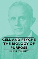 Cell And Psyche - The Biology Of Purpose 1443728977 Book Cover