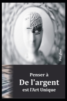 Penser � De l'argent est l'Art Unique null Book Cover