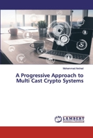A Progressive Approach to Multi Cast Crypto Systems 6202554428 Book Cover