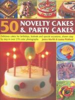 50 Novelty Cakes & Party Cakes: Delicious Cakes For Birthdays, Festivals And Special Occasions, Shown Step-By-Step In 270 Colour Photographs 184476429X Book Cover