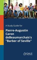 A Study Guide for Pierre-Augustin Caron DeBeaumarchais's "Barber of Seville" 1375376853 Book Cover