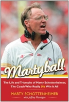 Martyball!: The Life and Triumphs of Marty Schottenheimer, the Coach Who Really Did Win It All 1613218184 Book Cover