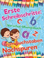 Erste Schreibschritte: Vorschul-Übungsbuch zum Buchstaben Nachspuren: Buchstabenwelt Entdecken: Grundlagen des Schreibens für Vorschüler (German Edition) B0CPDLF86D Book Cover