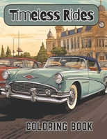 Timeless Rides Coloring Book B0CJXGD4FJ Book Cover