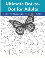 Ultimate Dot-to-Dot for Adults: Puzzles from 341 to 592 dots (Premium Dot-to-Dots for Adults) (Volume 3) 1983579246 Book Cover