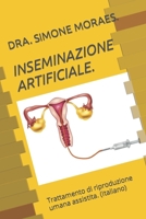 INSEMINAZIONE ARTIFICIALE.: Trattamento di riproduzione umana assistita. (Italiano) (Séries de Explicações Simples, Sobre OS Tratamentos de Reprodução Humana Assistida.) B09Y9JJJPN Book Cover