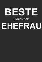 Beste und Einzige Ehefrau: Wochenkalender A5 f�r die Beste Ehefrau der Welt passend zum Hochzeitstag, Jahrestag oder Valentinstag mit etwas Ironie und Sarkasmus I ca. A5 (6x9 inch.) I Geschenk I 120 S 1688228675 Book Cover