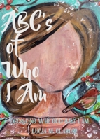 ABC's of Who I Am 1737211602 Book Cover