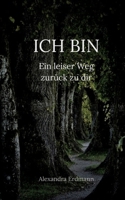 Ich Bin: Ein leiser Weg zurück zu dir (German Edition) 369513576X Book Cover